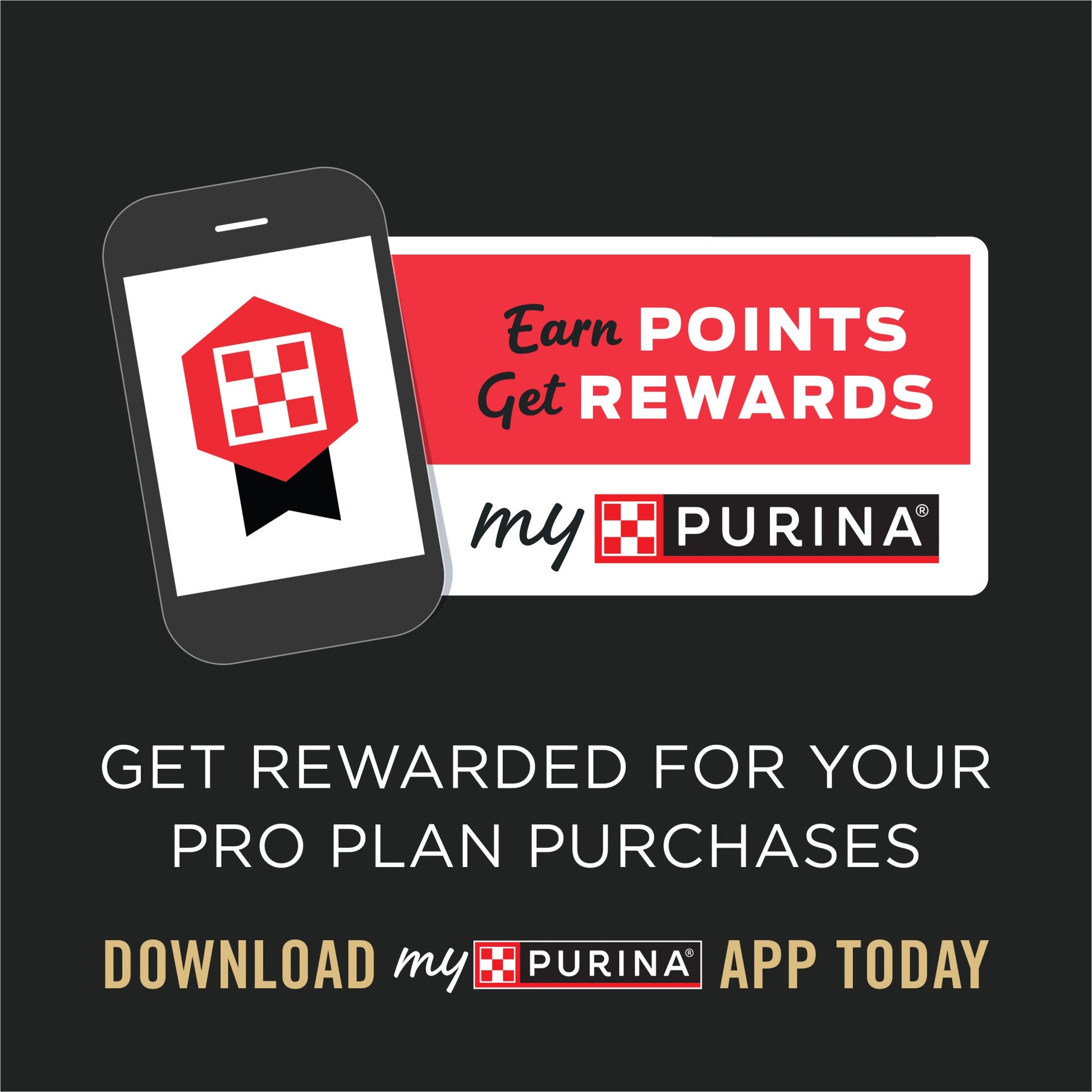 Smartphone displaying Purina logo next to text promoting myPurina app rewards for Pro Plan purchases on black background