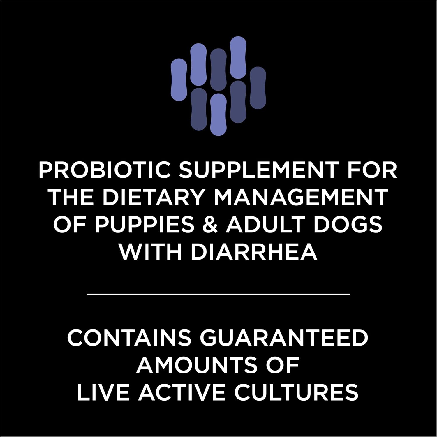 Text stating probiotic supplement supports dietary management of puppies and adult dogs with diarrhea containing guaranteed live active cultures